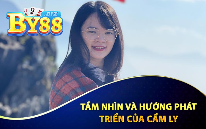 Tầm Nhìn Và Hướng Phát Triển Của Cẩm Ly